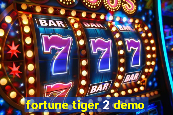 fortune tiger 2 demo